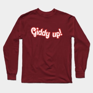 Giddy Up! Long Sleeve T-Shirt